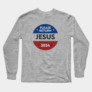 Please return Jesus 2024 (presidential election satire) Black text distressed Long Sleeve T-Shirt